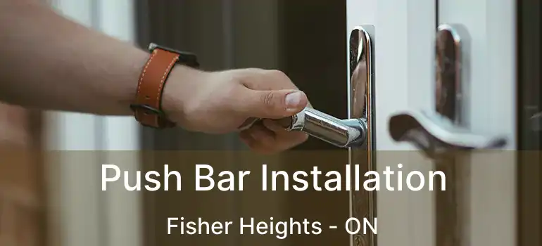  Push Bar Installation Fisher Heights - ON