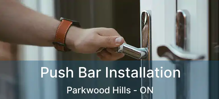  Push Bar Installation Parkwood Hills - ON
