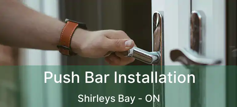  Push Bar Installation Shirleys Bay - ON