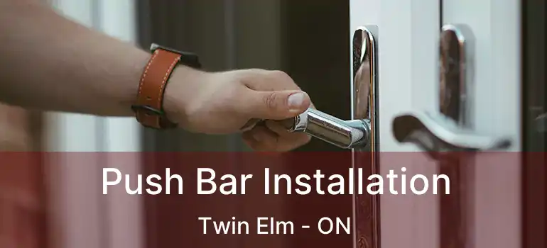  Push Bar Installation Twin Elm - ON