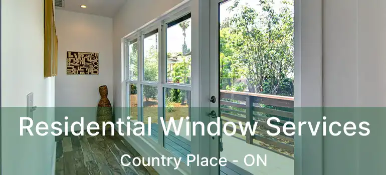  Residential Window Services Country Place - ON
