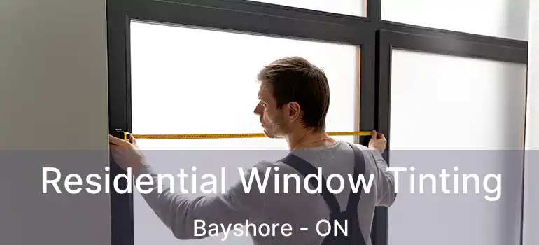  Residential Window Tinting Bayshore - ON