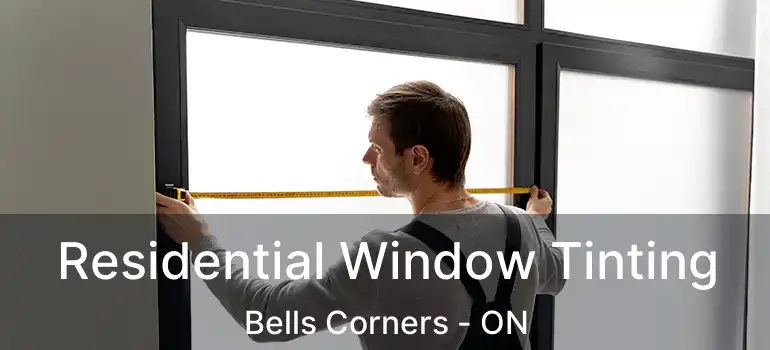  Residential Window Tinting Bells Corners - ON