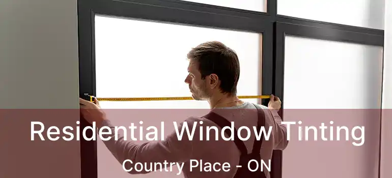  Residential Window Tinting Country Place - ON