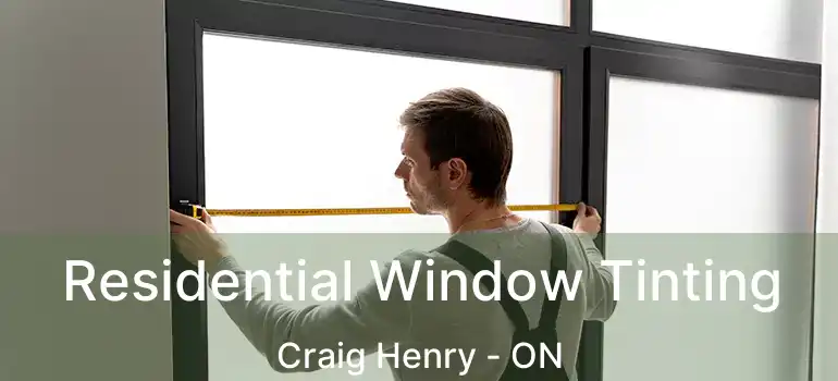  Residential Window Tinting Craig Henry - ON
