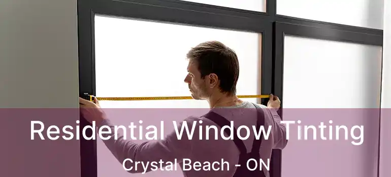  Residential Window Tinting Crystal Beach - ON