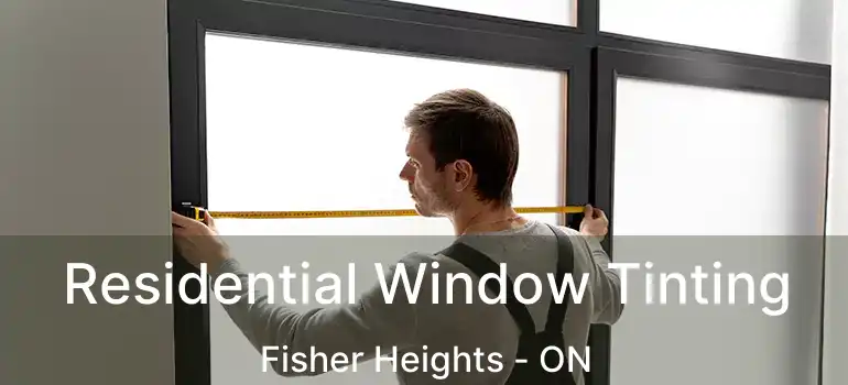  Residential Window Tinting Fisher Heights - ON
