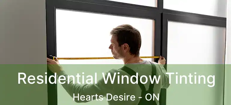  Residential Window Tinting Hearts Desire - ON