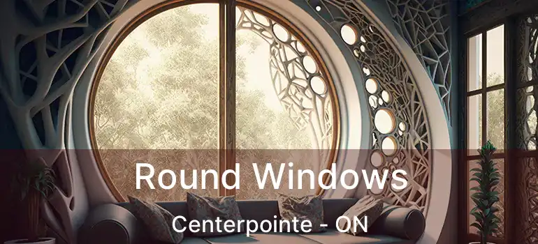 Round Windows Centerpointe - ON