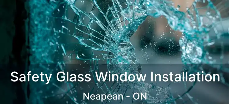 Safety Glass Window Installation Neapean - ON