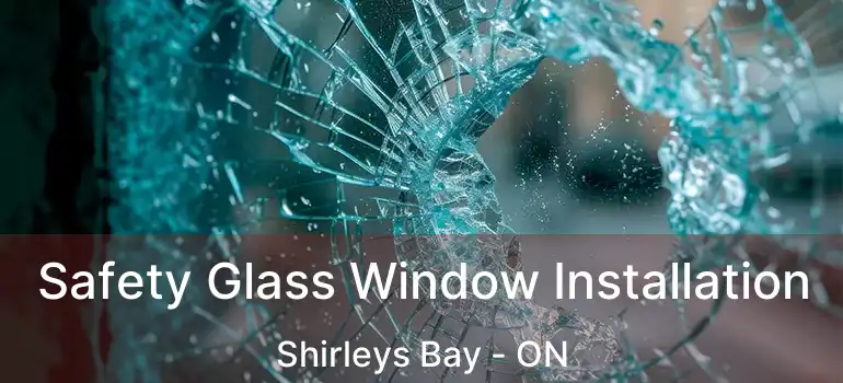  Safety Glass Window Installation Shirleys Bay - ON