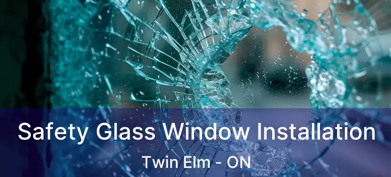  Safety Glass Window Installation Twin Elm - ON