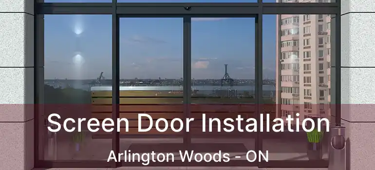  Screen Door Installation Arlington Woods - ON