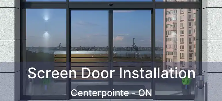  Screen Door Installation Centerpointe - ON