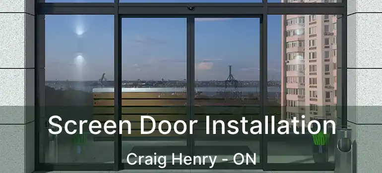  Screen Door Installation Craig Henry - ON