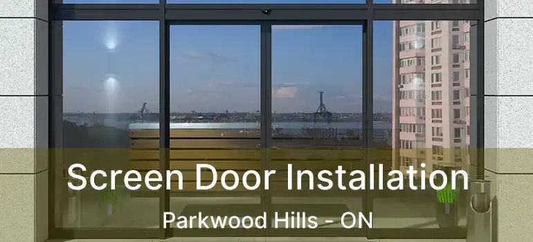  Screen Door Installation Parkwood Hills - ON