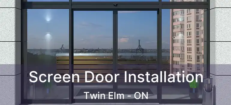  Screen Door Installation Twin Elm - ON