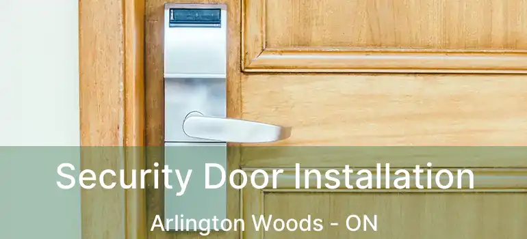  Security Door Installation Arlington Woods - ON
