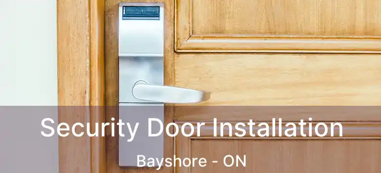  Security Door Installation Bayshore - ON