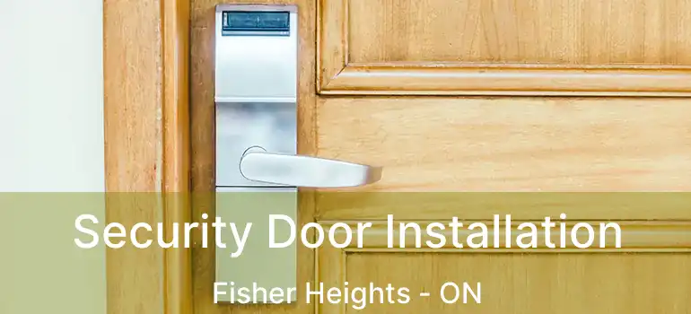  Security Door Installation Fisher Heights - ON