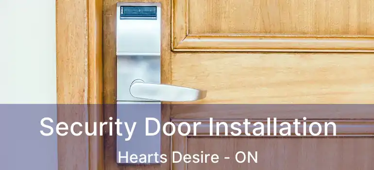  Security Door Installation Hearts Desire - ON