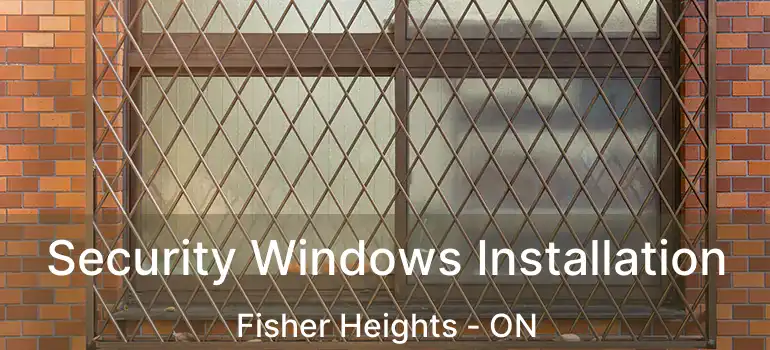  Security Windows Installation Fisher Heights - ON
