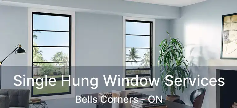  Single Hung Window Services Bells Corners - ON
