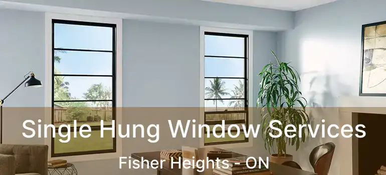  Single Hung Window Services Fisher Heights - ON