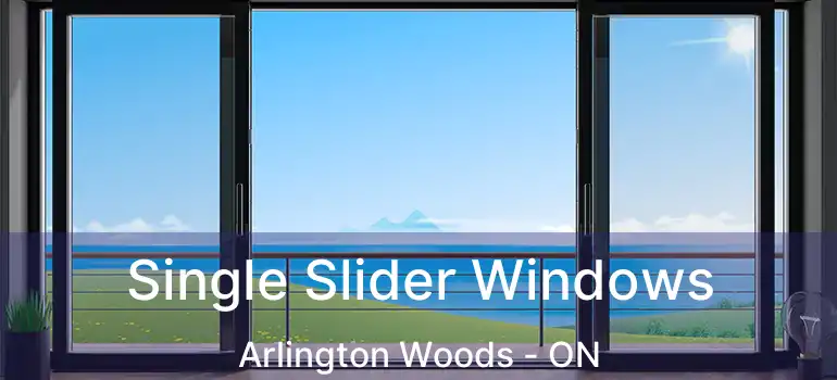  Single Slider Windows Arlington Woods - ON