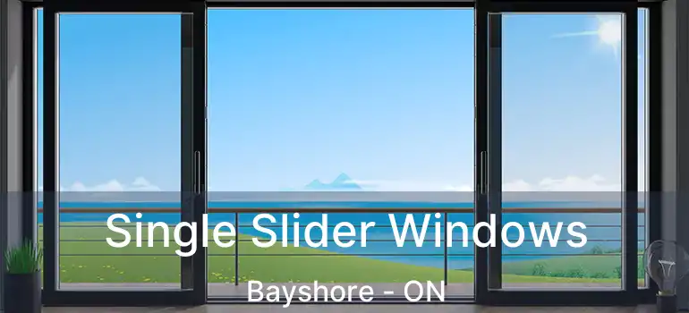  Single Slider Windows Bayshore - ON