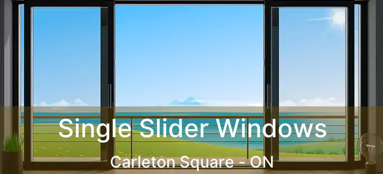  Single Slider Windows Carleton Square - ON