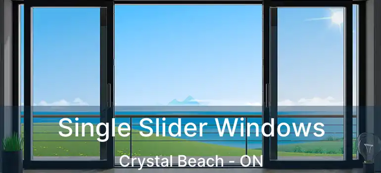  Single Slider Windows Crystal Beach - ON