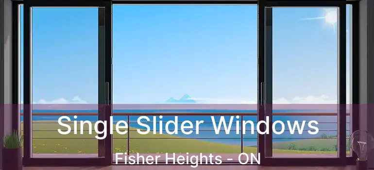  Single Slider Windows Fisher Heights - ON