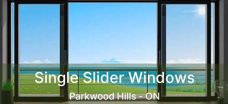  Single Slider Windows Parkwood Hills - ON