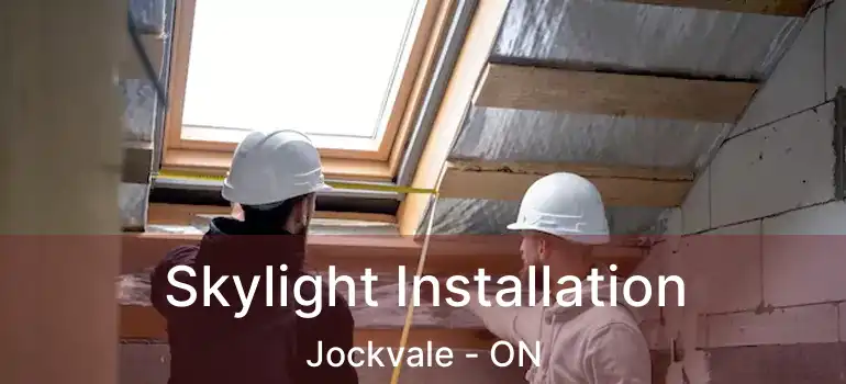  Skylight Installation Jockvale - ON