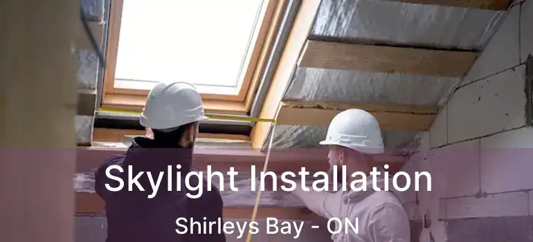  Skylight Installation Shirleys Bay - ON