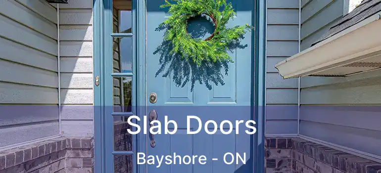 Slab Doors Bayshore - ON
