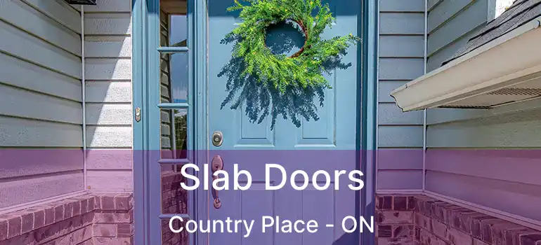  Slab Doors Country Place - ON