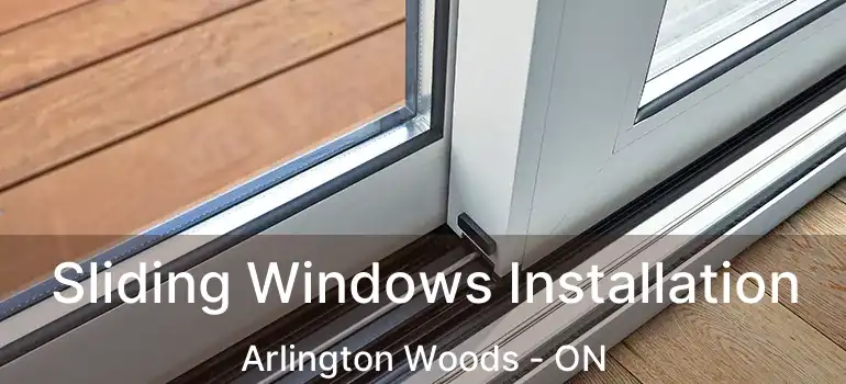 Sliding Windows Installation Arlington Woods - ON