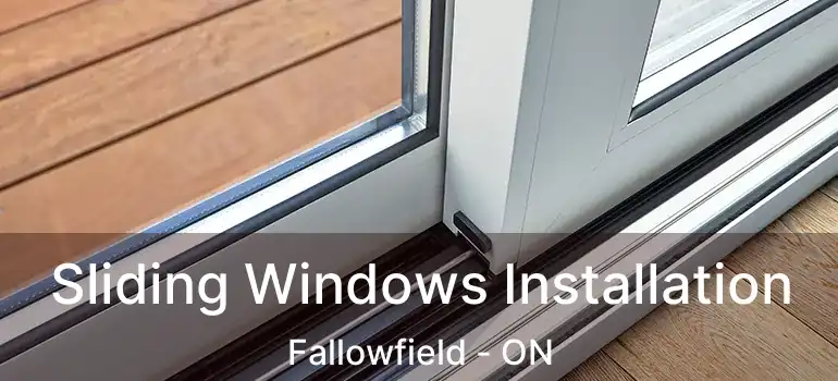  Sliding Windows Installation Fallowfield - ON