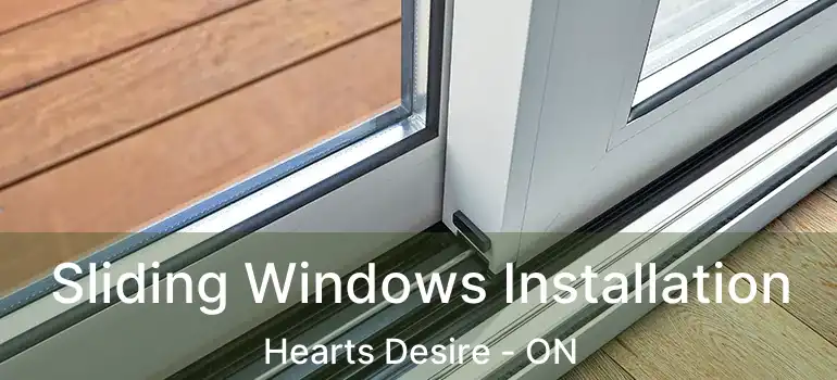  Sliding Windows Installation Hearts Desire - ON