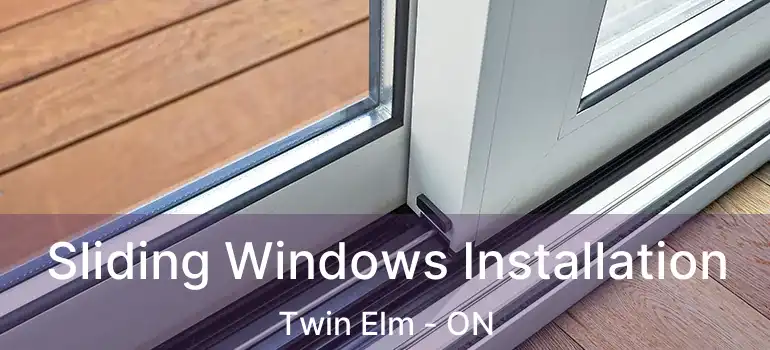  Sliding Windows Installation Twin Elm - ON