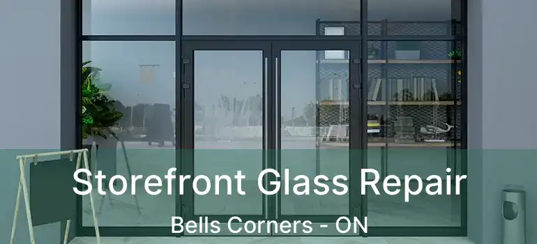  Storefront Glass Repair Bells Corners - ON