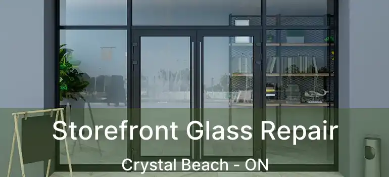 Storefront Glass Repair Crystal Beach - ON