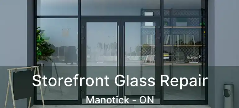  Storefront Glass Repair Manotick - ON