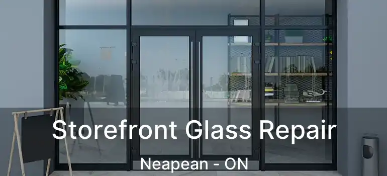 Storefront Glass Repair Neapean - ON
