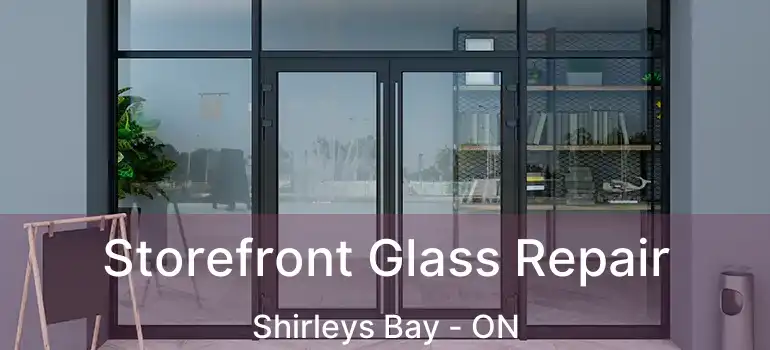  Storefront Glass Repair Shirleys Bay - ON