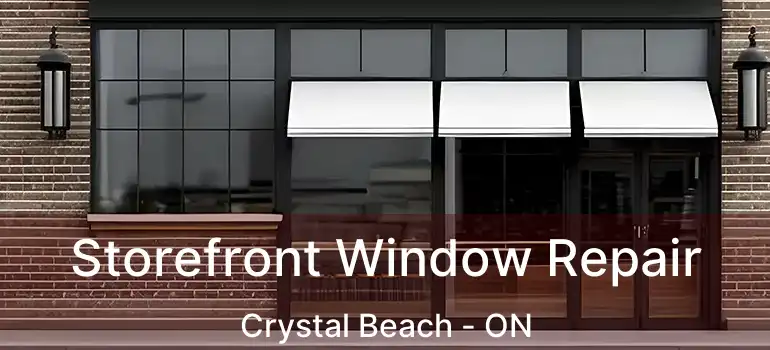  Storefront Window Repair Crystal Beach - ON