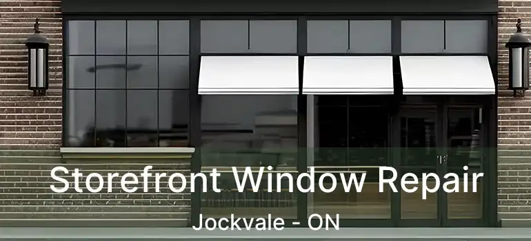  Storefront Window Repair Jockvale - ON