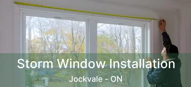  Storm Window Installation Jockvale - ON